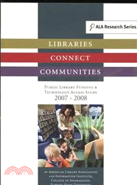 Libraries Connect Communities ― Public Library Funding & Technology Access Study, 2007-2008