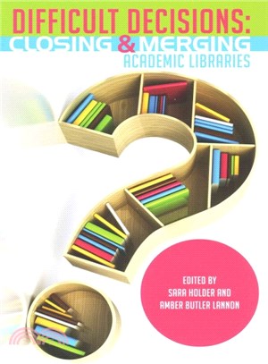 Difficult Decisions ─ Closing and Merging Academic Libraries