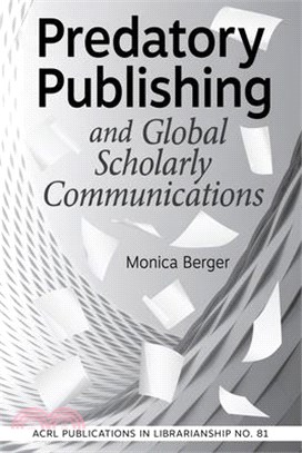 Predatory Publishing and Global Scholarly Communications: Volume 81