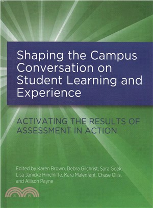 Shaping the Campus Conversation on Student Learning and Experience ― Activating the Results of Assessment in Action