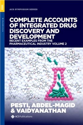 Complete Accounts of Integrated Drug Discovery and Development：Recent Examples from the Pharmaceutical Industry, Volume 2