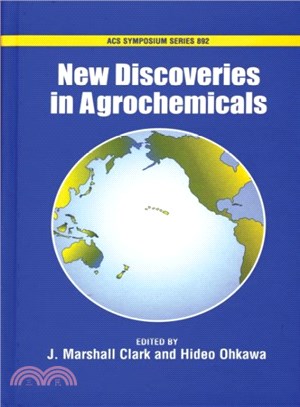 New Discoveries In Agrochemicals / J. Marshall Clark, Editor, Hideo Ohkawa, Editor