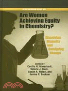 Are Women Achieving Equity In Chemistry: Dissolving Disparity, Catalyzing Change