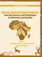 African Natural Plant Products: New Discoveries and Challenges in Chemistry and Quality