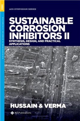 Sustainable Corrosion Inhibitors II：Synthesis, Design, and Practical Applications