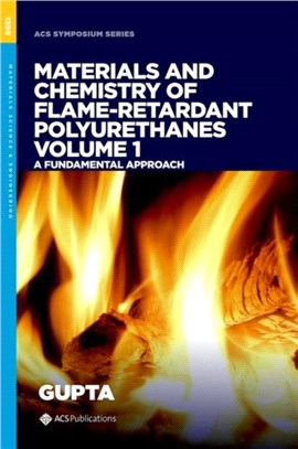 Materials and Chemistry of Flame-Retardant Polyurethanes Volume 1：A Fundamental Approach