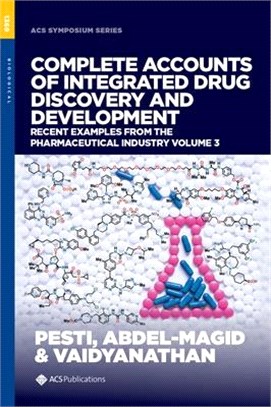 Complete Accounts of Integrated Drug Discovery and Development: Recent Examples from the Pharmaceutical Industry, Volume 3