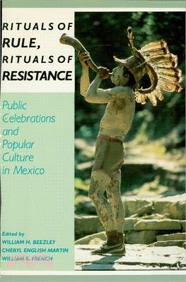 Rituals of Rule, Rituals of Resistance ─ Public Celebrations and Popular Culture in Mexico