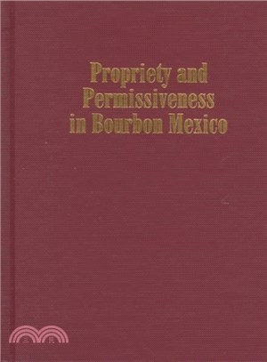 Propriety and Permissiveness in Bourbon Mexico