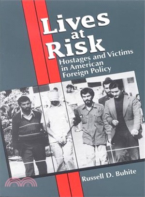 Lives at Risk ― Hostages and Victims in American Foreign Policy