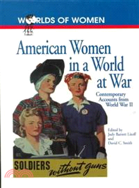 American Women in a World at War ─ Contemporary Accounts from World War II
