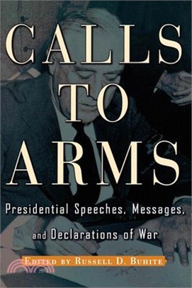Call to Arms ─ Presidential Speeches, Messages, and Declarations of War