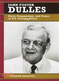 John Foster Dulles ― Piety, Pragmatism, and Power in U.S. Foreign Policy