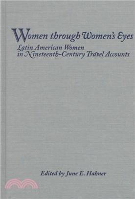 Women Through Women's Eyes ─ Latin American Women in Nineteenth-Century Travel Accounts