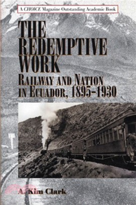 The Redemptive Work：Railway and Nation in Ecuador, 1895-1930