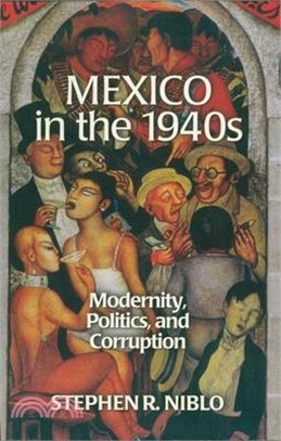 Mexico in the 1940s ─ Modernity, Politics, and Corruption