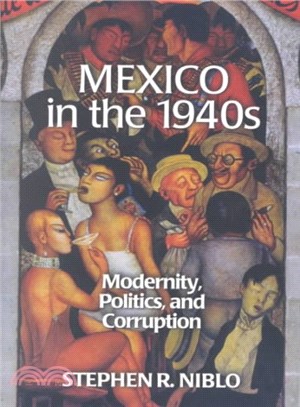 Mexico in the 1940s ― Modernity, Politics, and Corruption