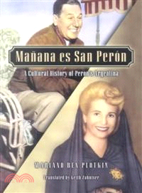 Ma-ana Es San Per-n ─ A Cultural History of Per-n's Argentina