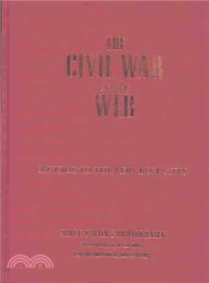 The Civil War on the Web ― A Guide to the Very Best Sites--completely Revised and Updated