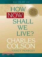 How Now Shall We Live? ─ Now Includes Small Group Study Guides