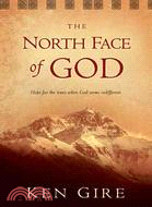 The North Face Of God ─ Hope For Times When God Seems Indifferent