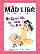 Adult Mad Libs He Loves Me, He Loves Me Not: World's Greatest Word Game