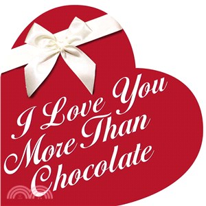 I love you more than chocola...