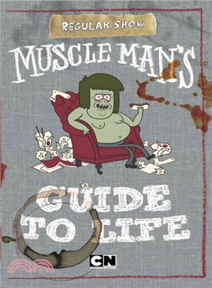 Muscle Man's Guide to Life