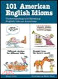 101 American English idioms :understanding and speaking english like an American /