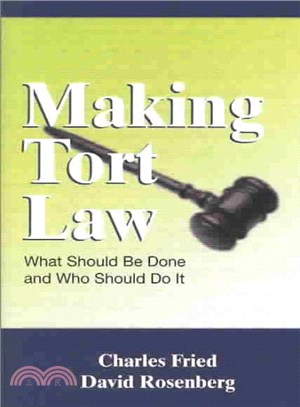 Making Tort Law ─ What Should Be Done and Who Should Do It