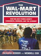 The Wal-Mart Revolution ─ How Big Box Stores Benefit Consumers, Workers, And the Economy