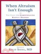 When Altruism Isnt Enough ─ The Case for Compensating Kidney Donors