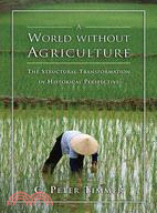 A World Without Agriculture ─ The Structural Transformation in Historical Perspectives
