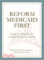 Reform Medicaid First: Laying the Foundation for National Health Care