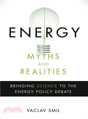 Energy Myths and Realities ─ Bringing Science to the Energy Policy Debate