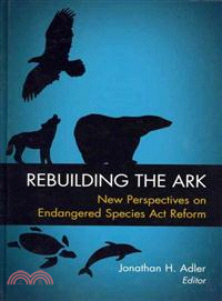 Rebuilding the Ark ─ New Perspectives on Endangered Speices Act Reform