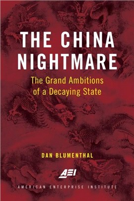 The China Nightmare：The Grand Ambitions of a Decaying State