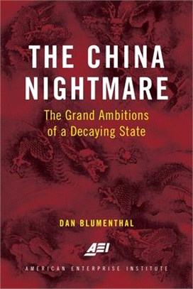 The China Nightmare: The Grand Ambitions of a Decaying State