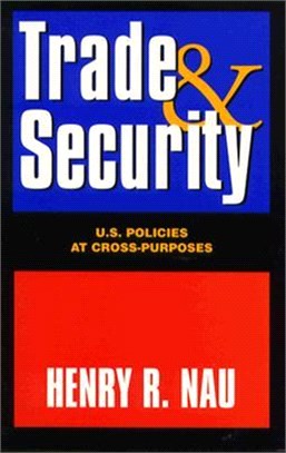 Trade and Security ― U.S. Policies at Cross-Purposes