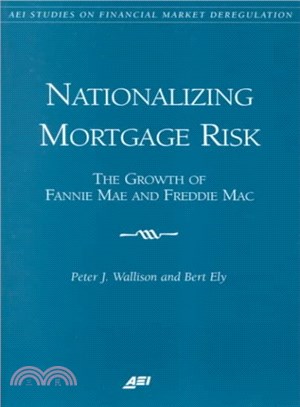 Nationalizing Mortgage Risk ─ The Growth of Fannie Mae and Freddie Mac