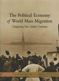 The Political Economy Of World Mass Migration ─ Comparing Two Global Centuries