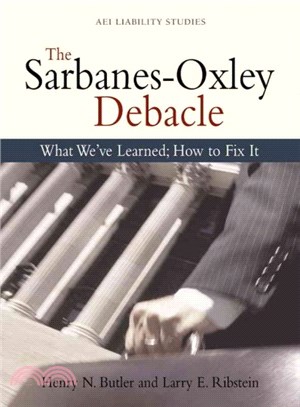 The Sarbanes-oxley Debacle ― What We've Learned; How to Fix It