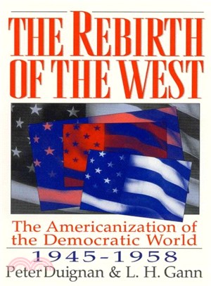 The Rebirth of the West ― The Americanization of the Democratic World, 1945-1958