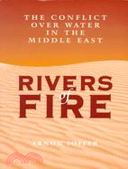 Rivers of Fire: The Conflict over Water in the Midle East