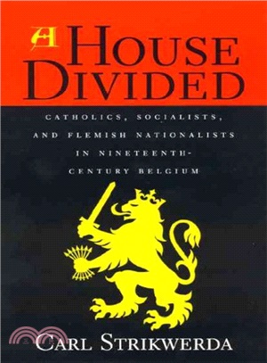 A House Divided ― Catholics, Socialists, and Flemish Nationalists in Nineteenth Century Belgium