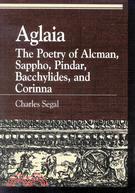 Aglaia: The Poetry of Alcman, Sappho, Pindar, Bacchylides, and Corinna