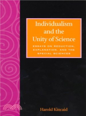 Individualism and the Unity of Science ― Essays on Reduction, Explanation, and the Special Sciences
