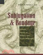 Subjugation and Bondage: Critical Essays on Slavery and Social Philosophy