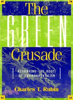 The Green Crusade ─ Rethinking the Roots of Environmentalism