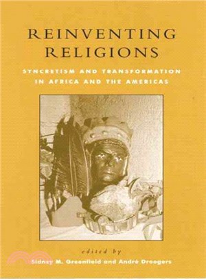 Reinventing Religions ― Syncretism and Transformation in Africa and the Americas